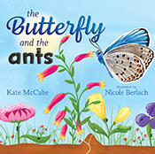 Cover of 'The Butterfly and the Ants', featuring an illustration of a blue butterfly feeding from a flower. Cover of 'The Butterfly and the Ants', featuring an illustration of a blue butterfly feeding from a flower.