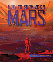 Cover of 'How to Survive on Mars' featuring an illustration of an astronaut standing on Mars, looking down towards a settlement in a crater. Cover of 'How to Survive on Mars' featuring an illustration of an astronaut standing on Mars, looking down towards a settlement in a crater.